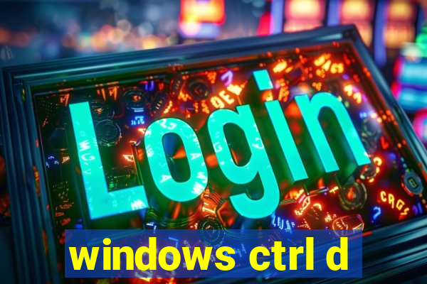 windows ctrl d